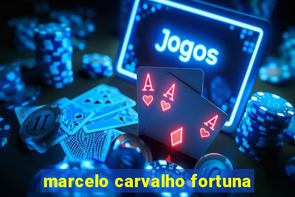 marcelo carvalho fortuna